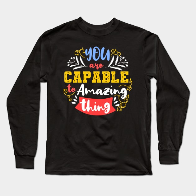 You are capable to amazing thing Long Sleeve T-Shirt by D3monic